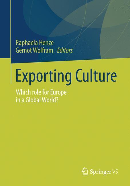 Cover: 9783658019204 | Exporting Culture | Which role for Europe in a Global World? | Buch