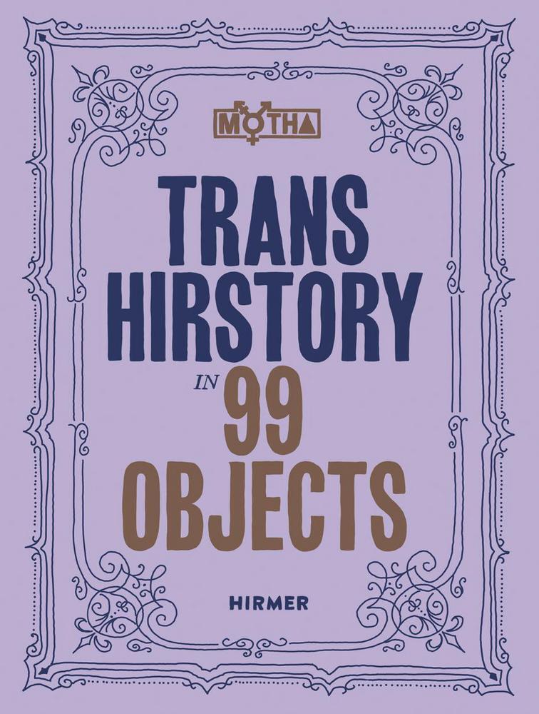 Cover: 9783777442938 | Trans Hirstory in 99 Objects | Softcover Edition | Frantz (u. a.)