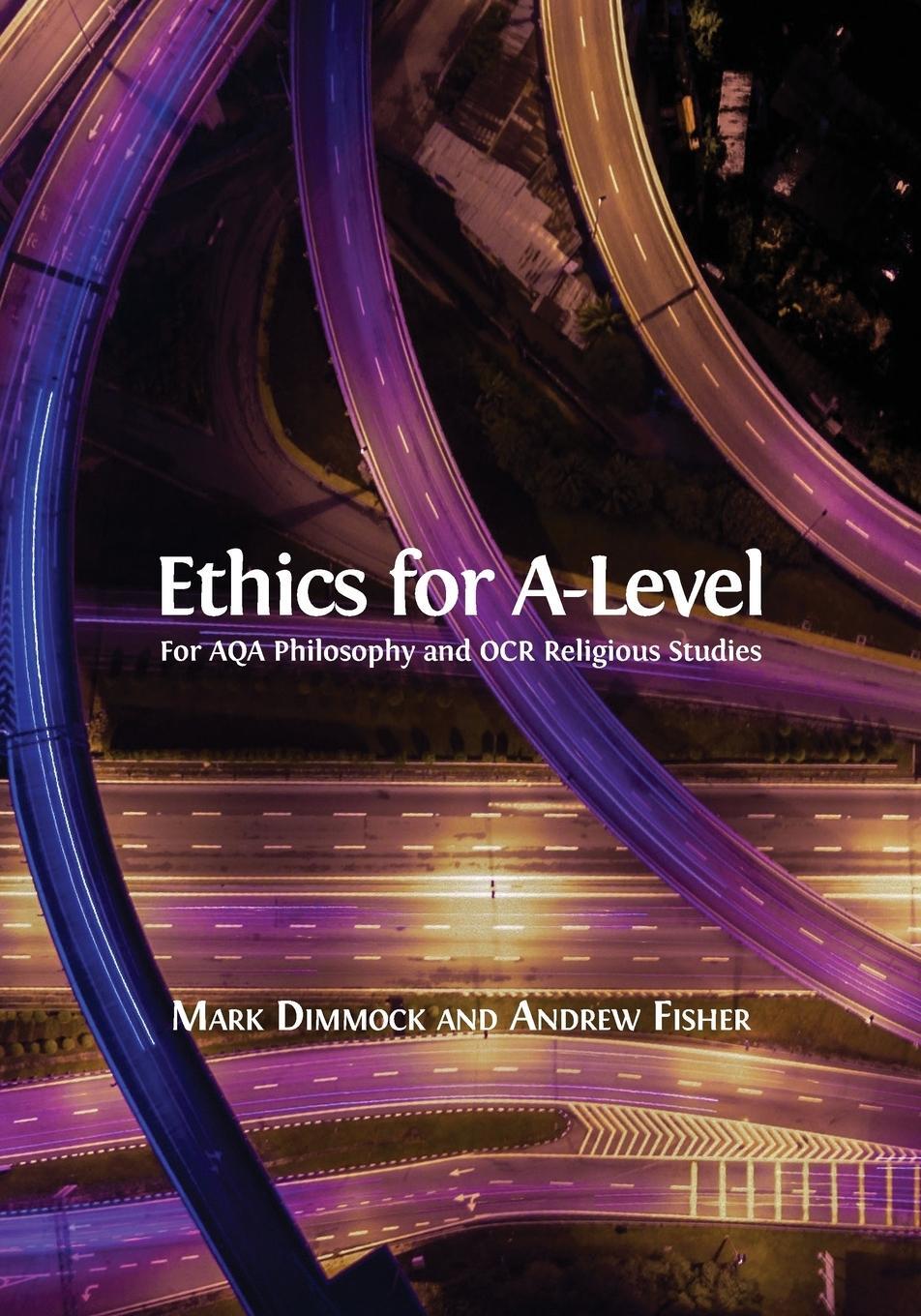 Cover: 9781783743889 | Ethics for A-Level | Mark Dimmock (u. a.) | Taschenbuch | Paperback