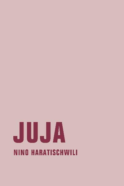 Cover: 9783940426482 | Juja | Nino Haratischwili | Buch | Deutsch | 2010 | Verbrecher