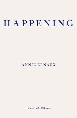 Cover: 9781910695838 | Happening | Annie Ernaux | Taschenbuch | Englisch | 2019