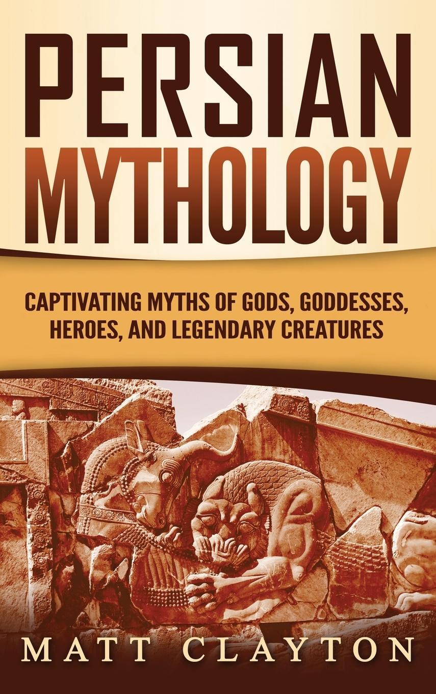 Cover: 9781953934239 | Persian Mythology | Matt Clayton | Buch | HC gerader Rücken kaschiert