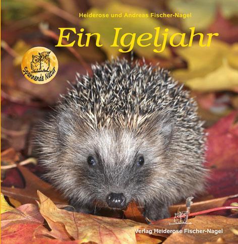 Cover: 9783930038251 | Ein Igeljahr | Heiderose Fischer-Nagel (u. a.) | Buch | Deutsch | 2011