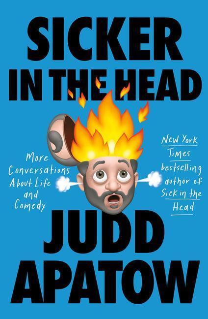 Cover: 9780525509417 | Sicker in the Head | More Conversations About Life and Comedy | Apatow