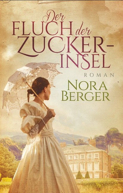 Cover: 9783937357997 | Der Fluch der Zuckerinsel | Roman | Nora Berger | Buch | Deutsch