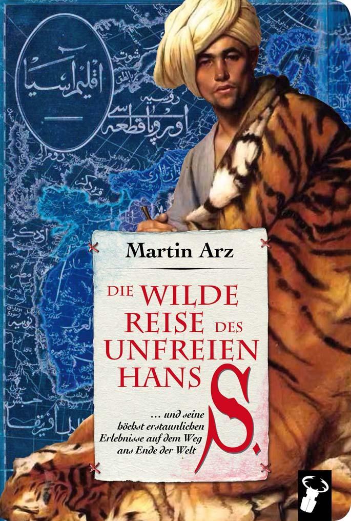 Cover: 9783940839534 | Die wilde Reise des unfreien Hans S. | Martin Arz | Taschenbuch | 2016