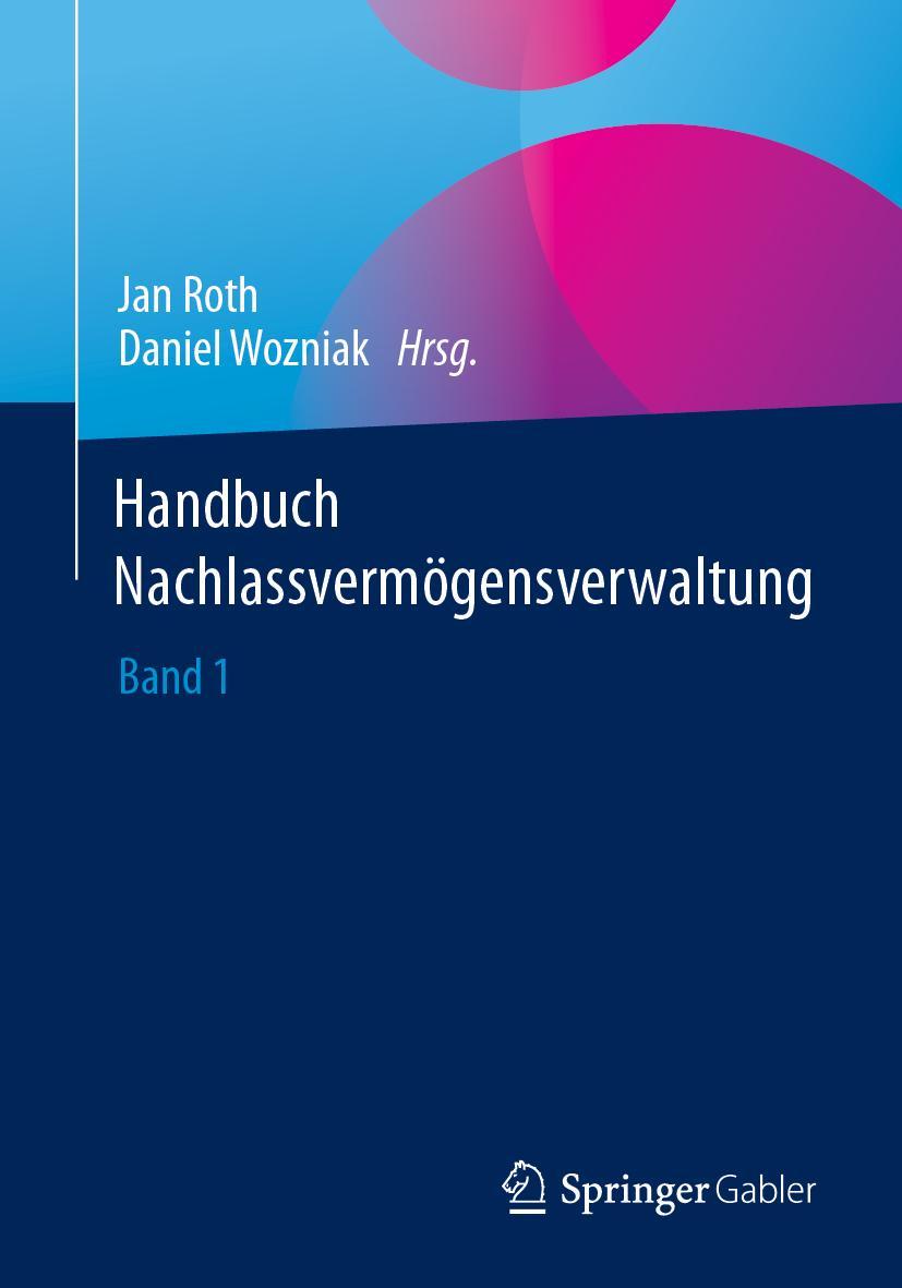 Cover: 9783658393793 | Handbuch Nachlassvermögensverwaltung | Band 1 | Daniel Wozniak (u. a.)