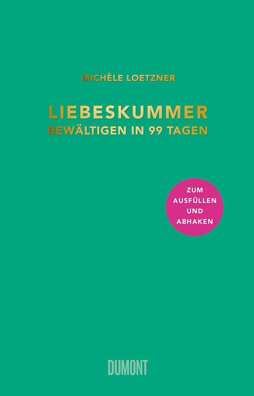 Cover: 9783832199821 | Liebeskummer bewältigen in 99 Tagen | Michèle Loetzner | Buch | 2020