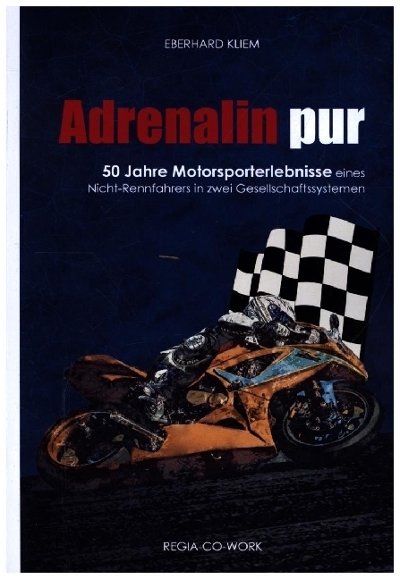 Cover: 9783869295039 | Adrenalin pur | 50 Jahre Motorsporterlebnisse | Kliem Eberhard | Buch