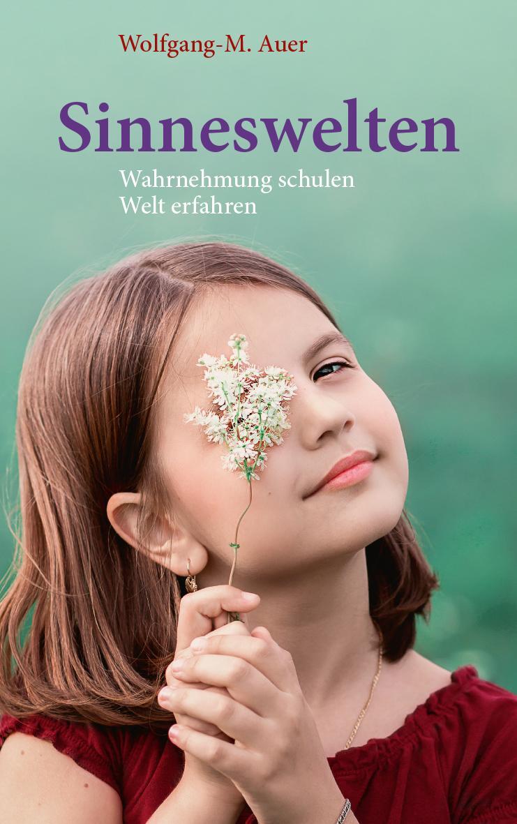 Cover: 9783772512865 | Sinneswelten | Wahrnehmung schulen, Welt erfahren | Auer | Buch | 2024