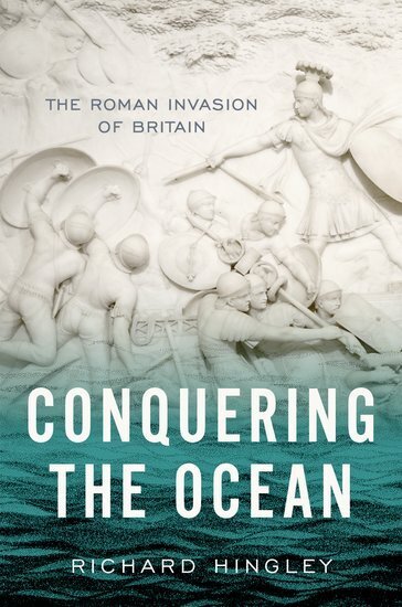 Cover: 9780190937416 | Conquering the Ocean | The Roman Invasion of Britain | Richard Hingley
