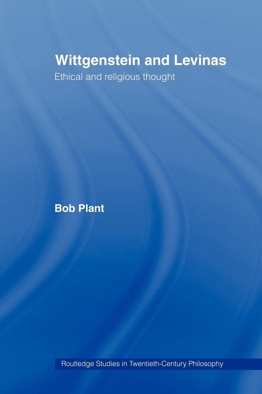 Cover: 9780415425933 | Wittgenstein and Levinas | Ethical and Religious Thought | Bob Plant