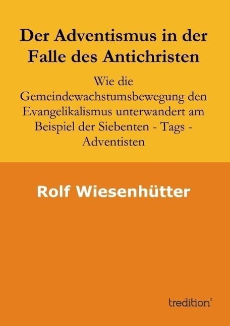 Cover: 9783849573836 | Der Adventismus in der Falle des Antichristen | Rolf Wiesenhuetter