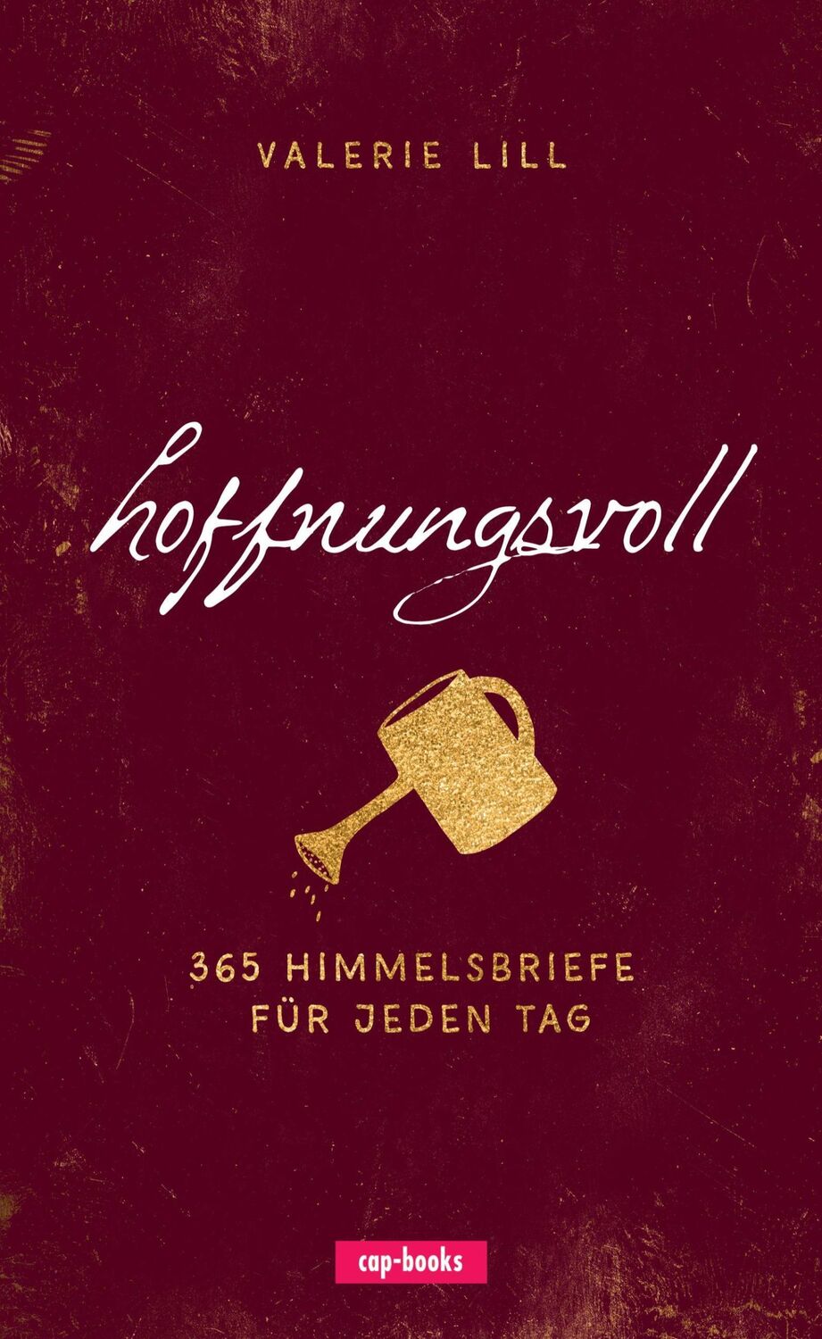 Cover: 9783867733373 | hoffnungsvoll | 365 Himmelsbriefe für jeden Tag | Valerie Lill | Buch