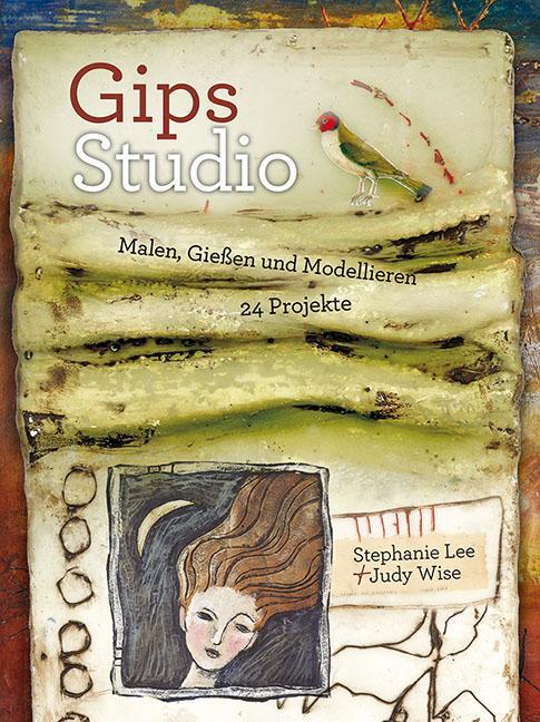Cover: 9783936489378 | Gips-Studio | Malen, Gießen und Modellieren | Stephanie Lee (u. a.)