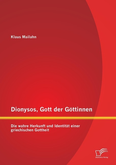 Cover: 9783958506381 | Dionysos, Gott der Göttinnen: Die wahre Herkunft und Identität...