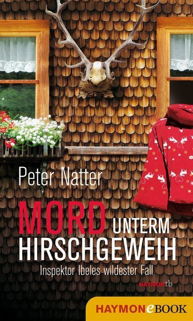 Cover: 9783709978061 | Mord unterm Hirschgeweih | Inspektor Ibeles wildester Fall | Natter