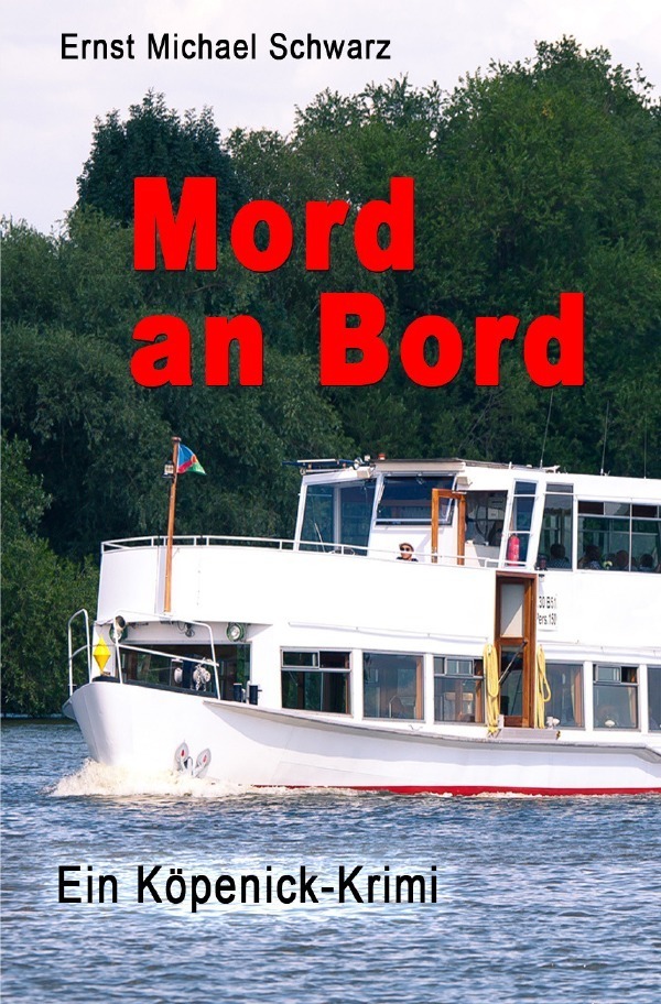 Cover: 9783754923238 | Mord an Bord | Ein Köpenick Krimi | Ernst Michael Schwarz | Buch