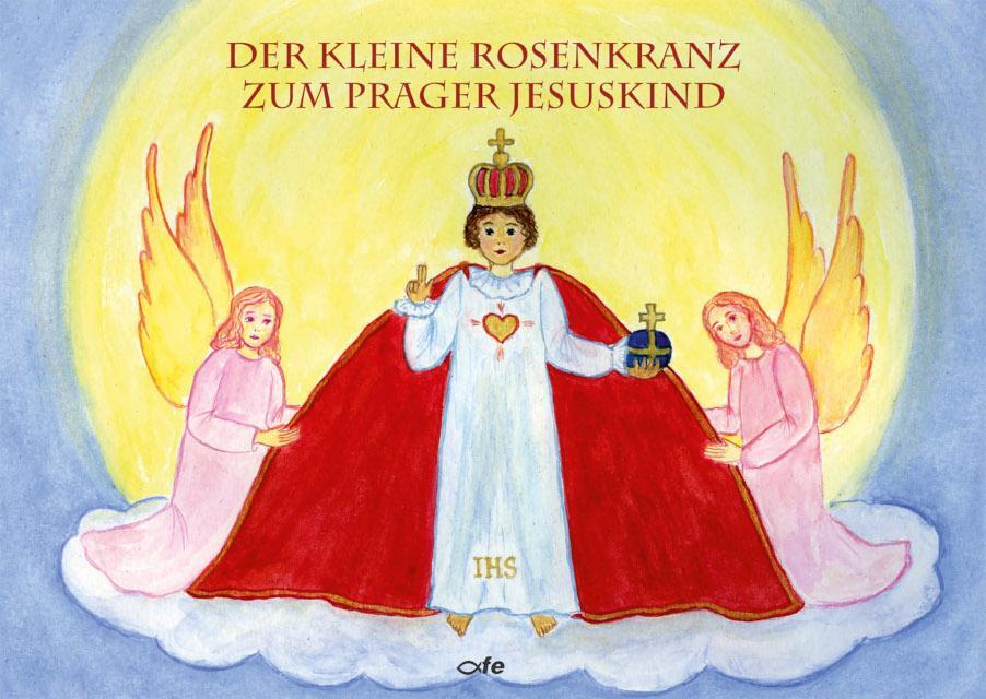 Cover: 9783863573799 | Der kleine Rosenkranz zum Prager Jesuskind | Bilderbuch | Blersch