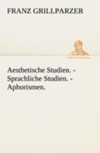 Cover: 9783842490000 | Aesthetische Studien. - Sprachliche Studien. - Aphorismen. | Buch