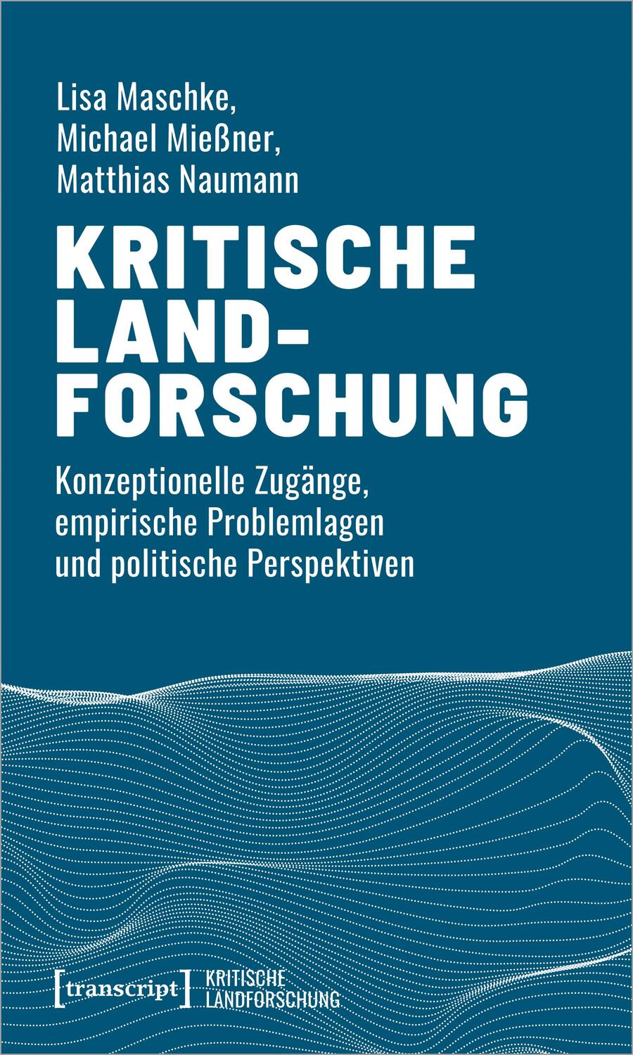 Cover: 9783837654875 | Kritische Landforschung | Lisa Maschke (u. a.) | Taschenbuch | Deutsch