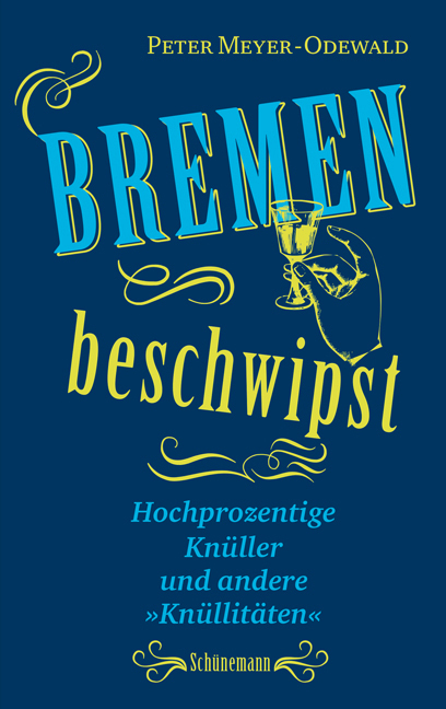 Cover: 9783944552866 | Bremen beschwipst | Hochprozentige Knüller und andere "Knüllitäten"