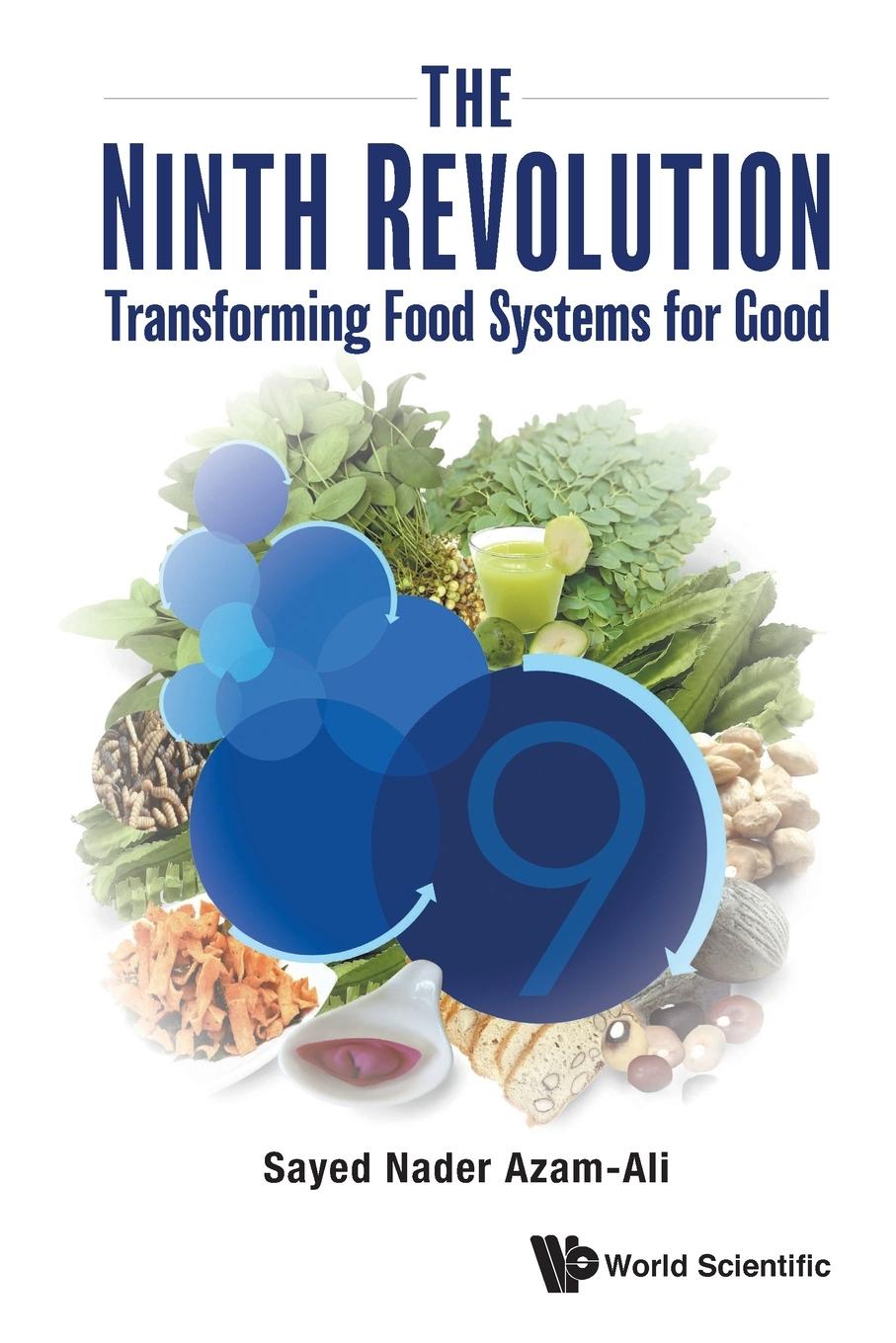 Cover: 9789811250101 | NINTH REVOLUTION, THE | TRANSFORMING FOOD SYSTEMS FOR GOOD | Azam-Ali