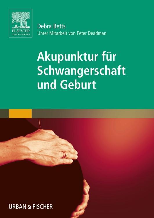 Cover: 9783437319099 | Akupunktur für Schwangerschaft und Geburt | Debra Betts | Taschenbuch