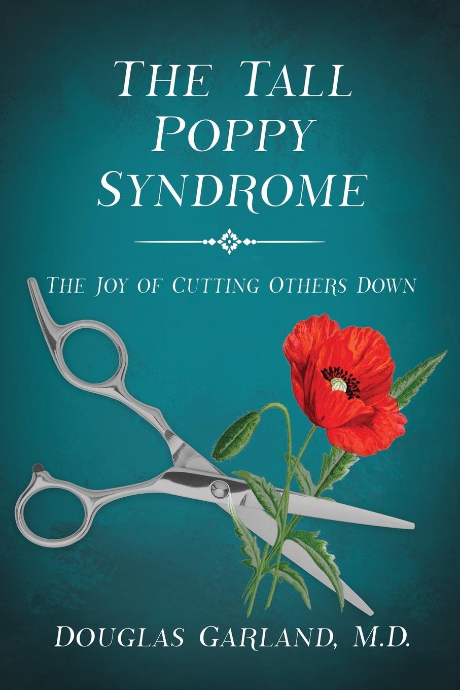 Cover: 9781629671123 | The Tall Poppy Syndrome | The Joy of Cutting Others Down | Garland
