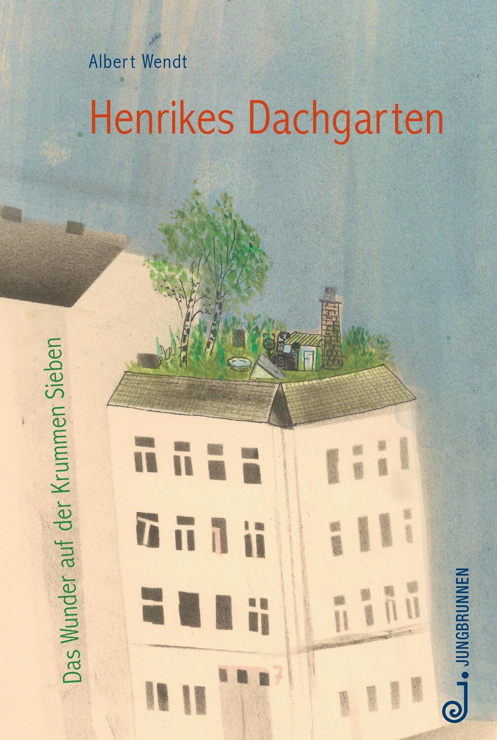 Cover: 9783702659165 | Henrikes Dachgarten | Das Wunder auf der Krummen Sieben | Albert Wendt