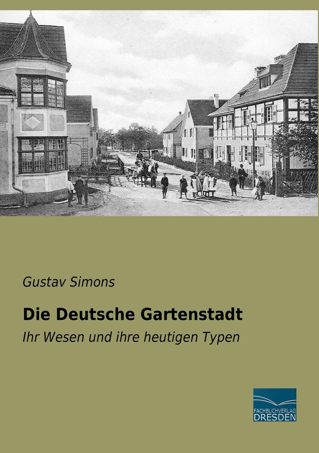 Cover: 9783956929663 | Die Deutsche Gartenstadt | Ihr Wesen und ihre heutigen Typen | Simons