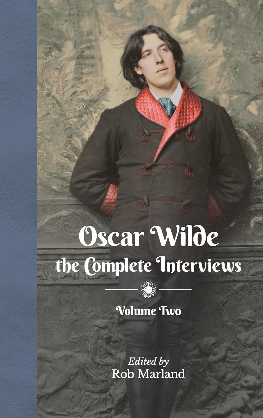 Cover: 9783982413419 | Oscar Wilde - The Complete Interviews - Volume Two | Rob Marland