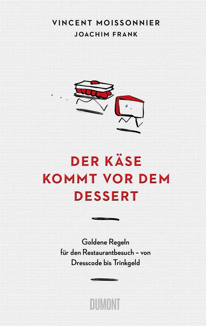 Cover: 9783832169329 | Der Käse kommt vor dem Dessert | Vincent Moissonnier (u. a.) | Buch