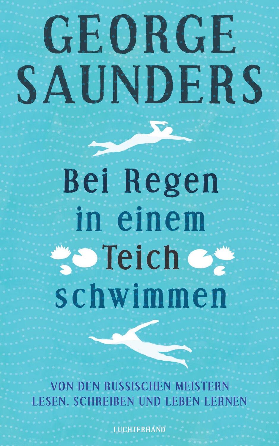 Cover: 9783630876979 | Bei Regen in einem Teich schwimmen | George Saunders | Buch | Deutsch