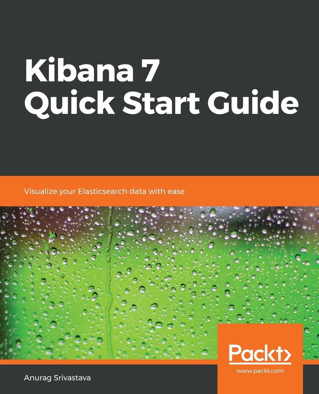 Cover: 9781789804034 | Kibana 7 Quick Start Guide | Anurag Srivastava | Taschenbuch | 2019