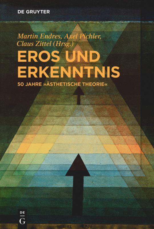 Cover: 9783110638394 | Eros und Erkenntnis ¿ 50 Jahre ¿Ästhetische Theorie¿ | Endres (u. a.)