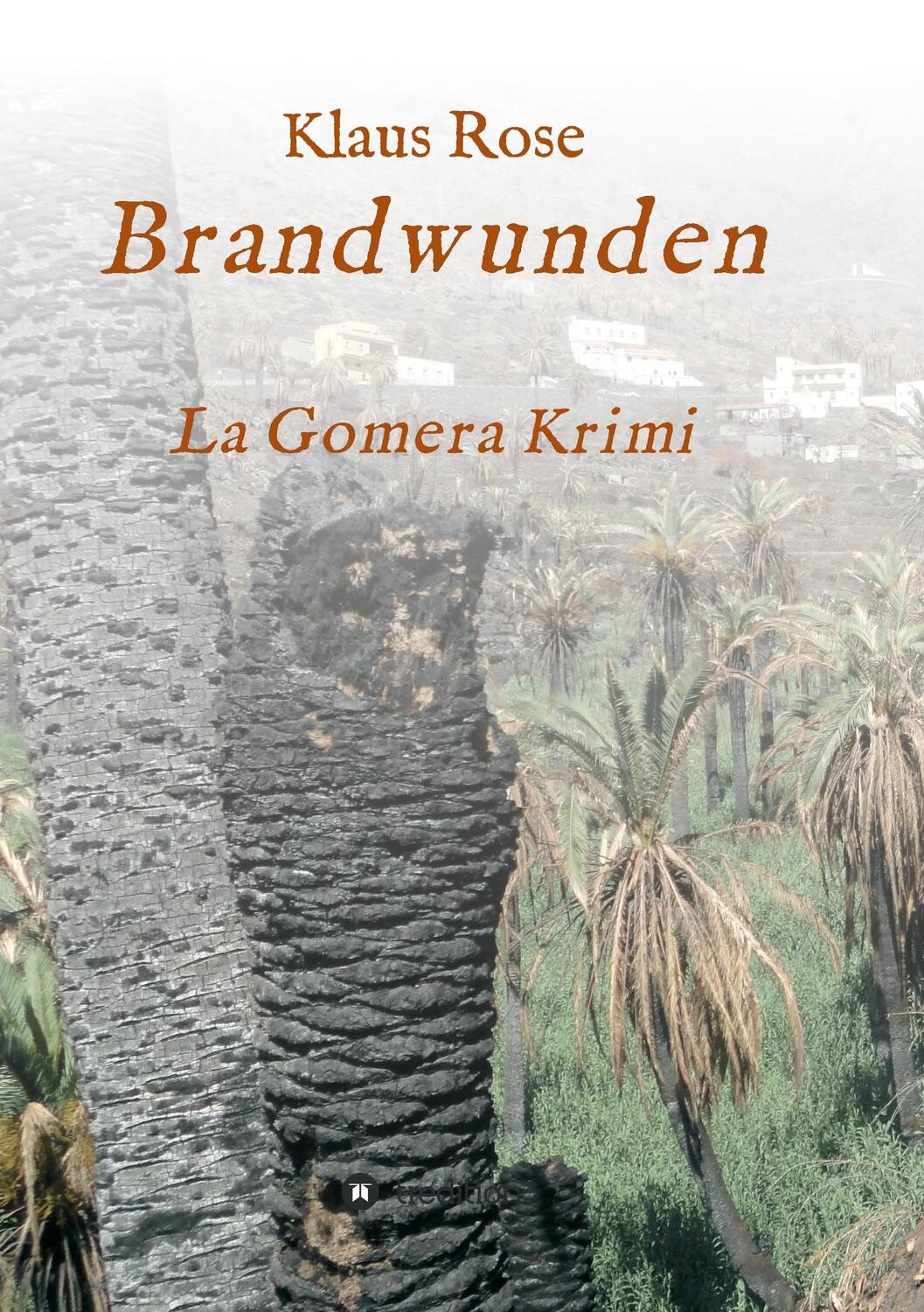 Cover: 9783743907454 | Brandwunden | La Gomera-Krimi | Klaus Rose | Taschenbuch | Paperback