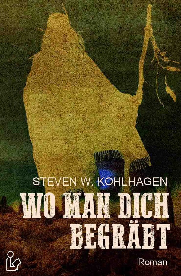 Cover: 9783748580461 | WO MAN DICH BEGRÄBT | Ein historischer Western-Roman | Kohlhagen
