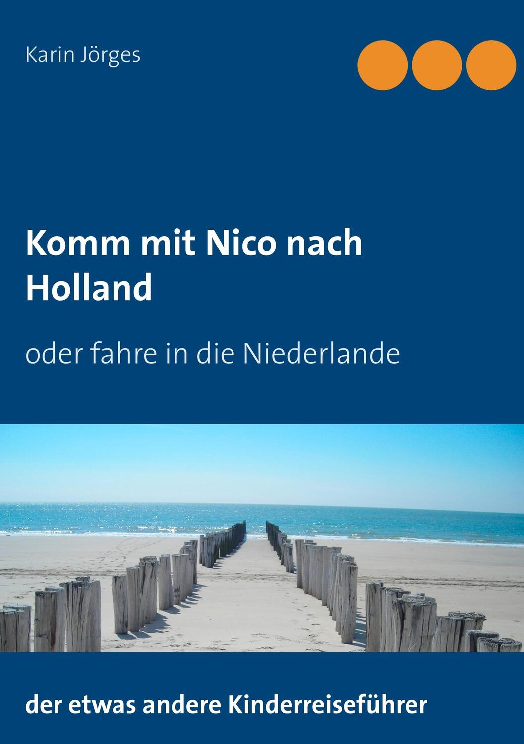 Cover: 9783743174061 | Komm mit Nico nach Holland | Der etwas andere Kinderreiseführer | Buch