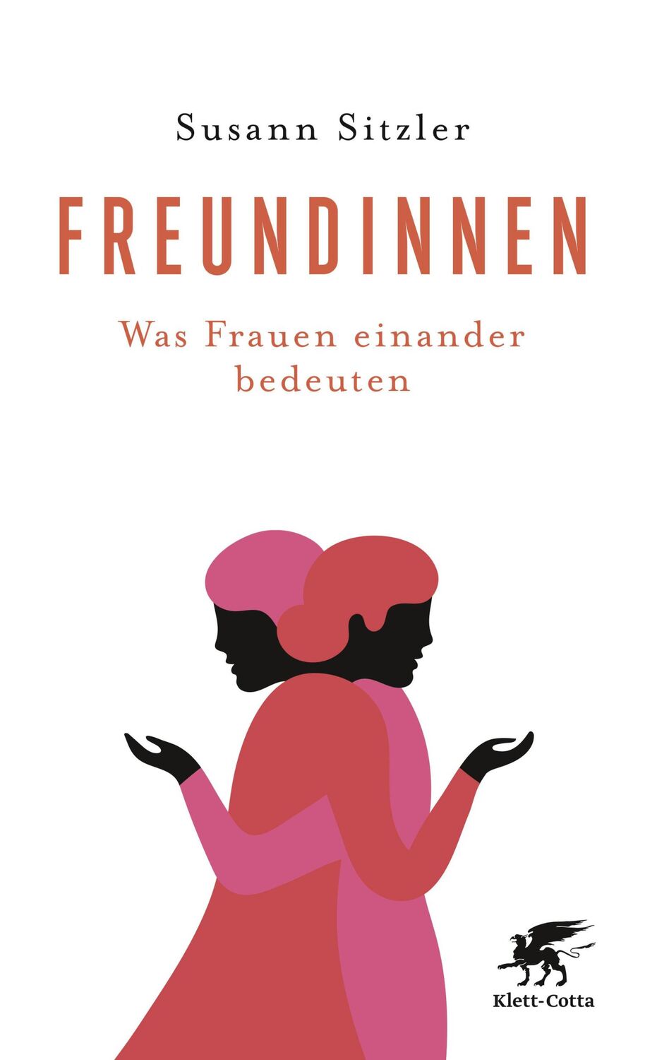 Cover: 9783608980677 | Freundinnen | Was Frauen einander bedeuten | Susann Sitzler | Buch