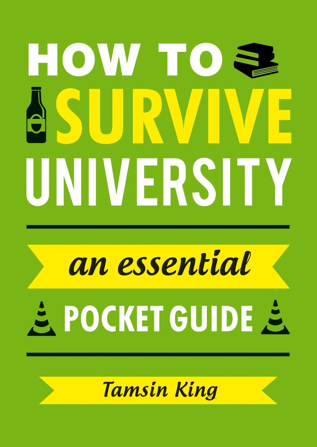 Cover: 9781849538909 | How to Survive University | An Essential Pocket Guide | Tamsin King