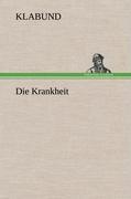 Cover: 9783847269786 | Die Krankheit | Klabund | Buch | HC runder Rücken kaschiert | 64 S.