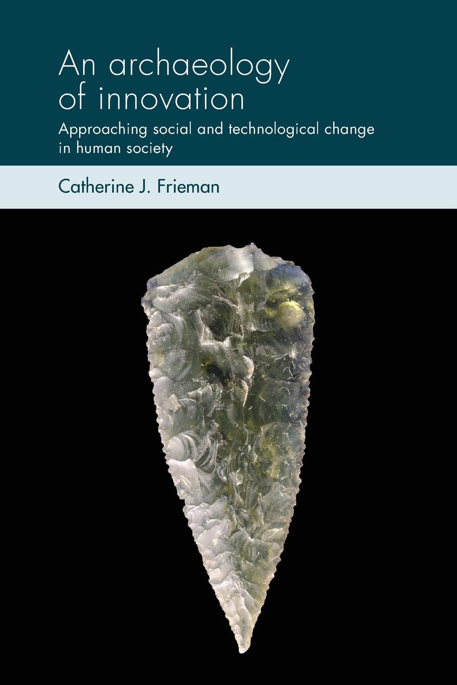 Cover: 9781526171788 | Social Archaeology and Material Worlds | Catherine J. Frieman | Buch