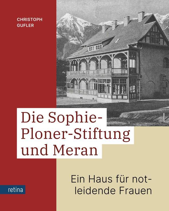Cover: 9788899834296 | Die Sophie-Ploner-Stiftung und Meran | Ein Haus für notleidende Frauen