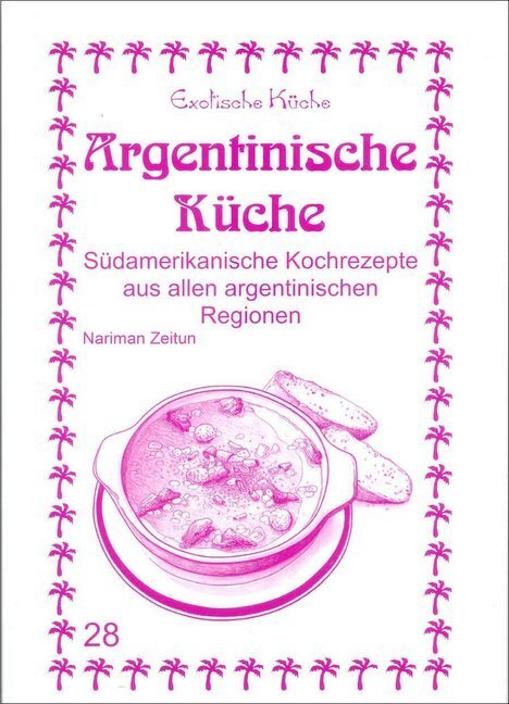 Cover: 9783927459724 | Argentinische Küche | Nariman Zeitun | Taschenbuch | 2015 | Asfahani
