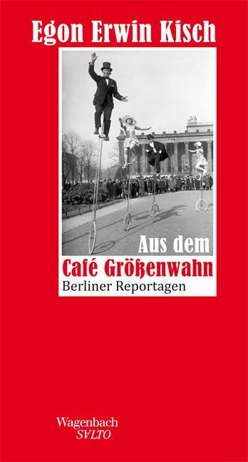 Aus dem Café Größenwahn - Kisch, Egon Erwin