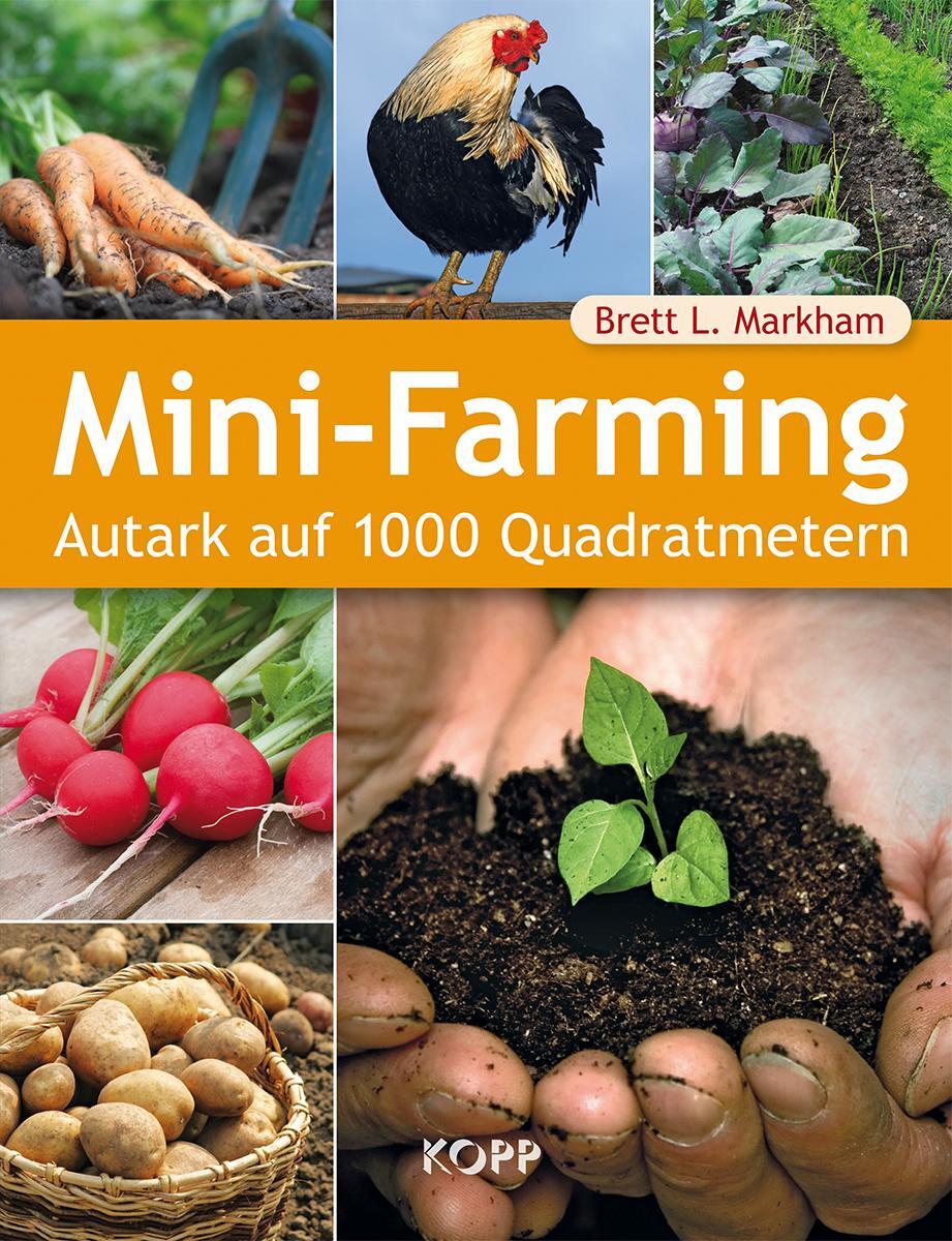 Cover: 9783864458613 | Mini-Farming | Autark auf 1000 Quadratmetern | Brett L. Markham | Buch