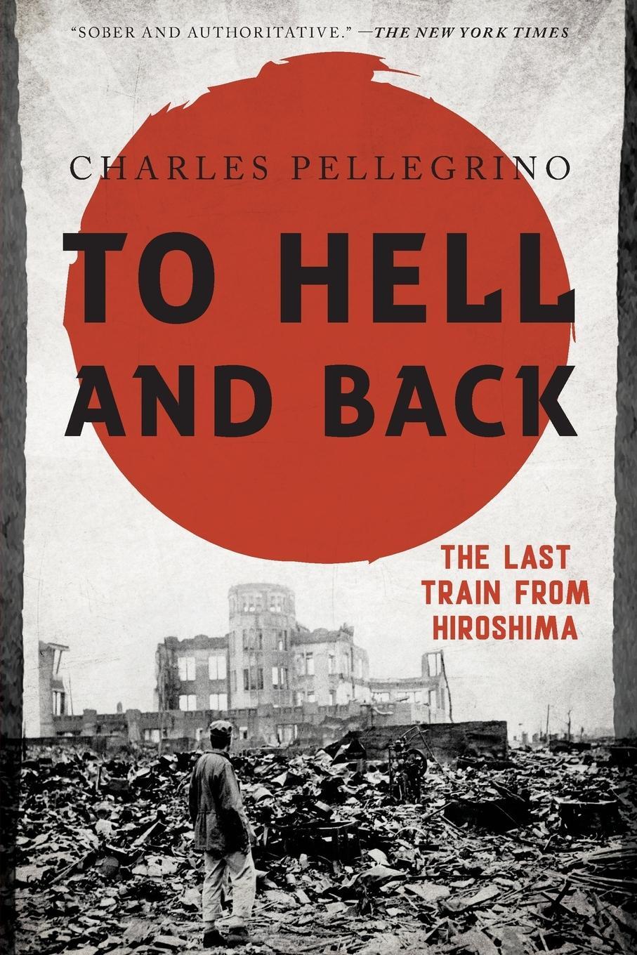 Cover: 9781538121788 | To Hell and Back | The Last Train from Hiroshima | Charles Pellegrino