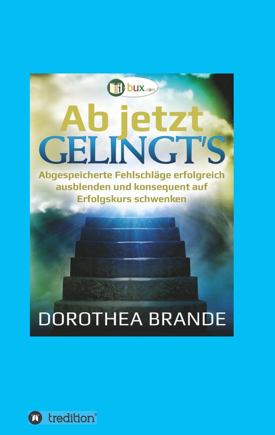 Cover: 9783746934648 | Ab jetzt gelingt's | Dorothea Brande | Taschenbuch | tredition