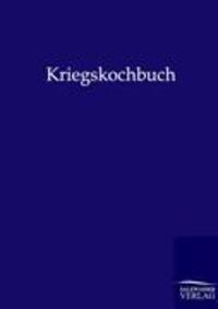 Cover: 9783864443442 | Kriegskochbuch | Ohne Autor | Taschenbuch | Paperback | Deutsch | 2012